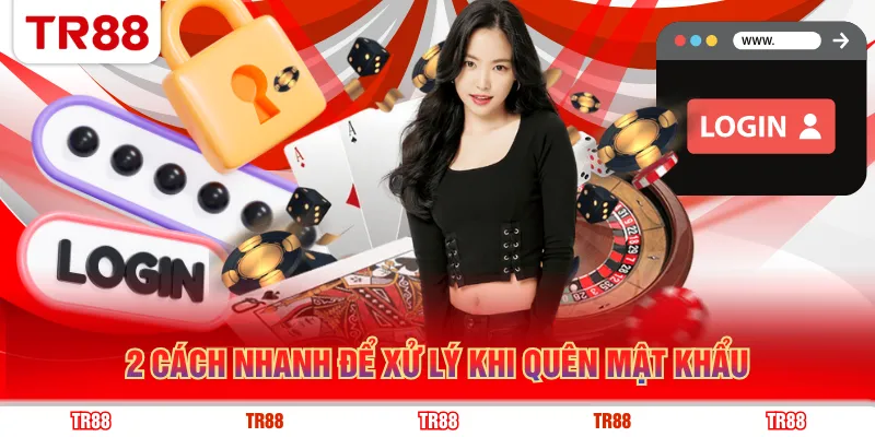 2 cách nhanh để xử lý khi quên mật khẩu