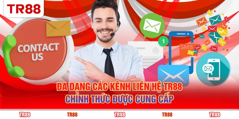Đa dạng các kênh liên hệ TR88 chính thức được cung cấp